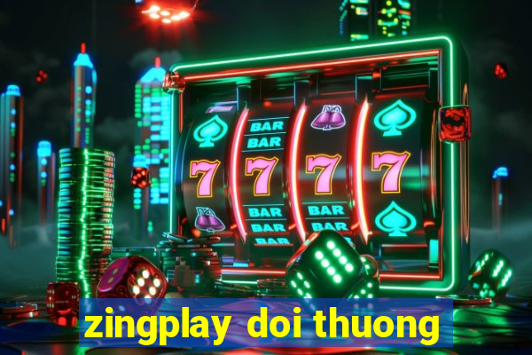 zingplay doi thuong