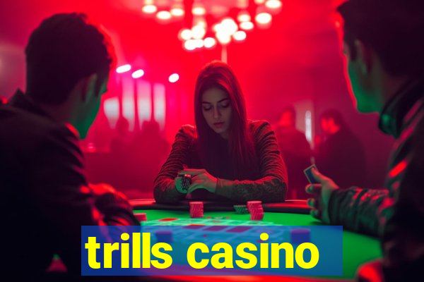 trills casino