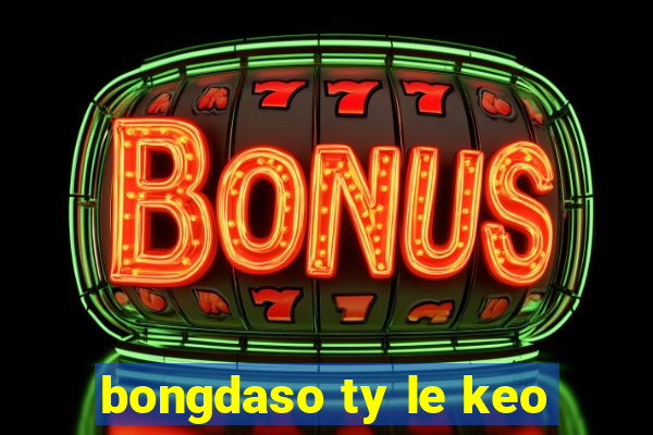 bongdaso ty le keo