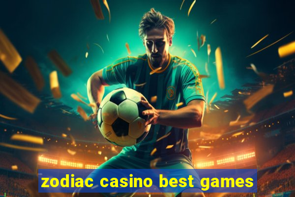 zodiac casino best games