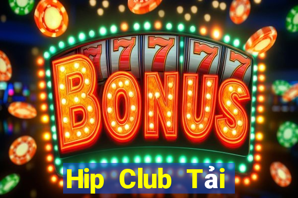 Hip Club Tải Game Bài Đổi Thưởng Uy Tín 2024