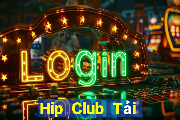 Hip Club Tải Game Bài Đổi Thưởng Uy Tín 2024