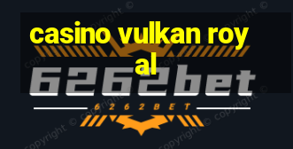 casino vulkan royal