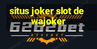 situs joker slot dewajoker