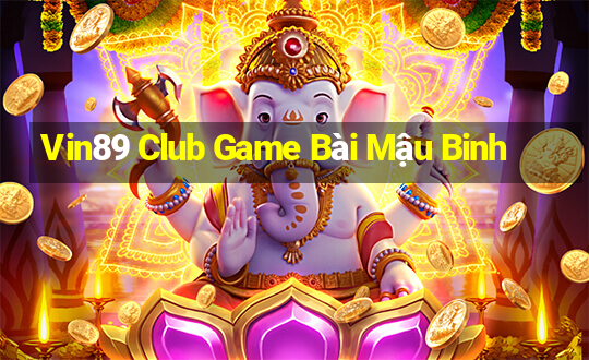 Vin89 Club Game Bài Mậu Binh