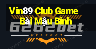 Vin89 Club Game Bài Mậu Binh