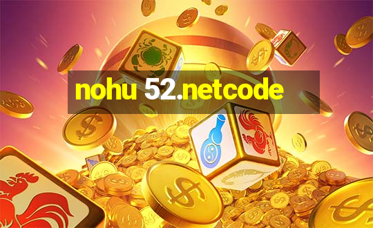 nohu 52.netcode