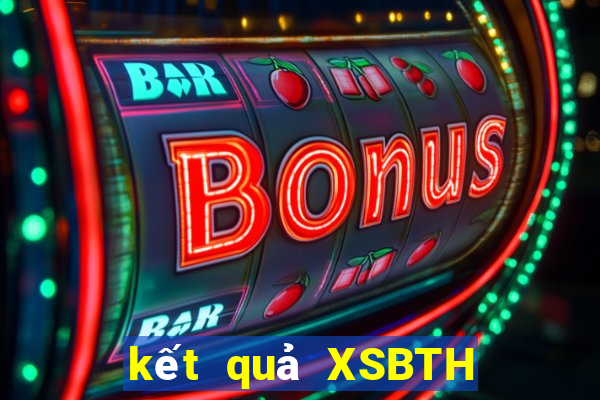 kết quả XSBTH ngày 21