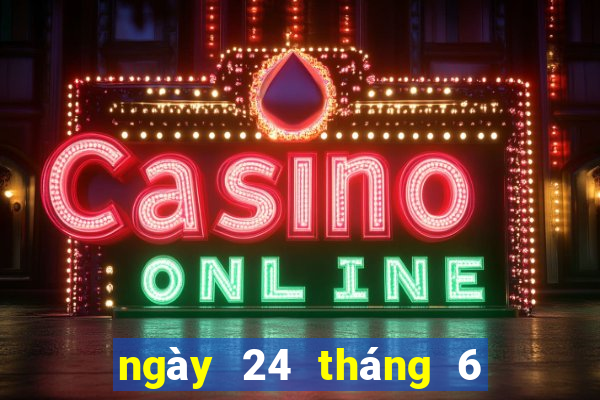 ngày 24 tháng 6 xổ số miền trung