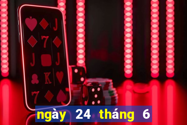 ngày 24 tháng 6 xổ số miền trung