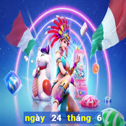 ngày 24 tháng 6 xổ số miền trung