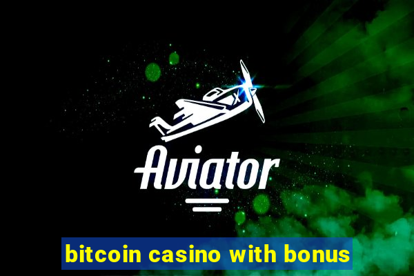 bitcoin casino with bonus