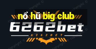 nổ hũ big club