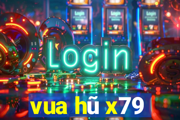 vua hũ x79