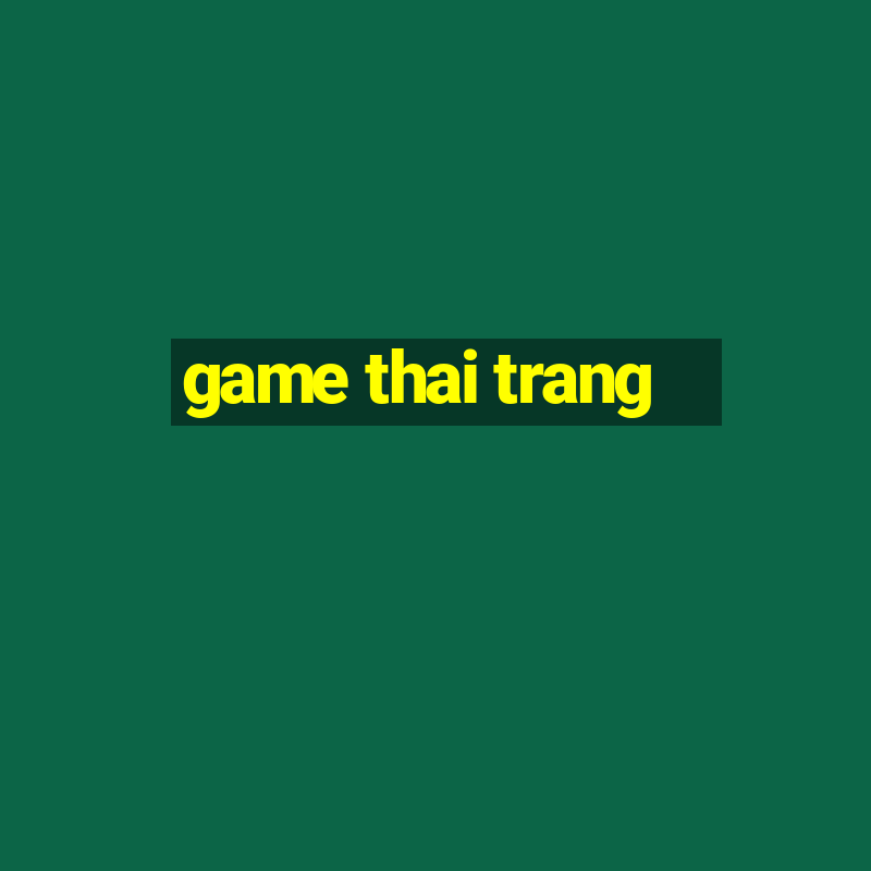 game thai trang