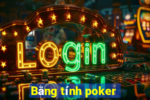 Bằng tính poker