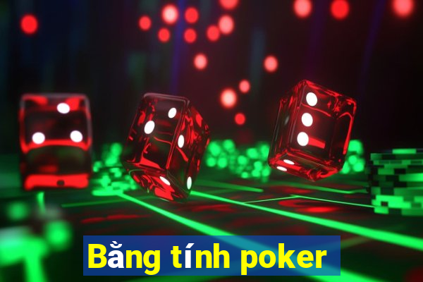 Bằng tính poker