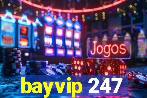 bayvip 247