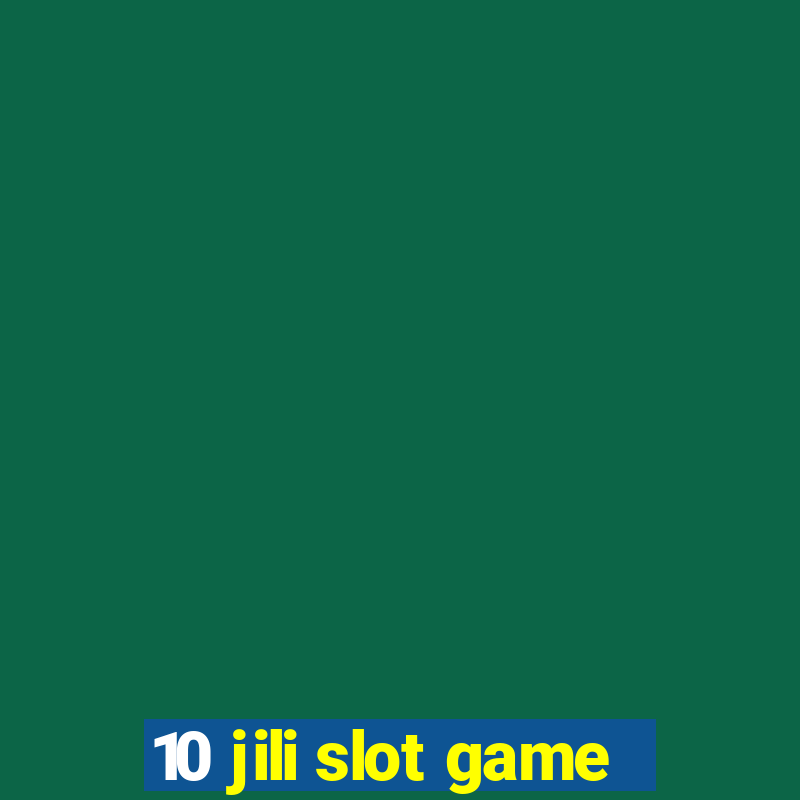 10 jili slot game