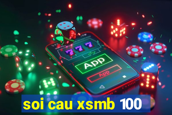 soi cau xsmb 100