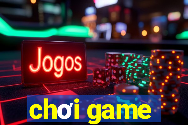 chơi game