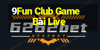 9Fun Club Game Bài Live