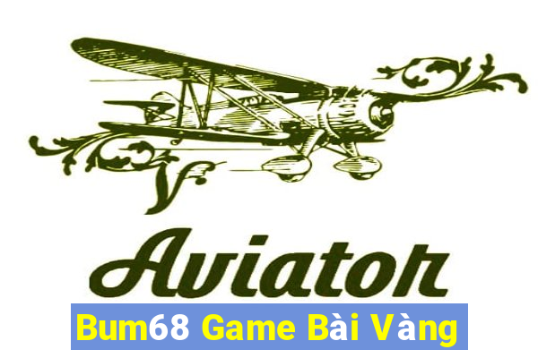 Bum68 Game Bài Vàng