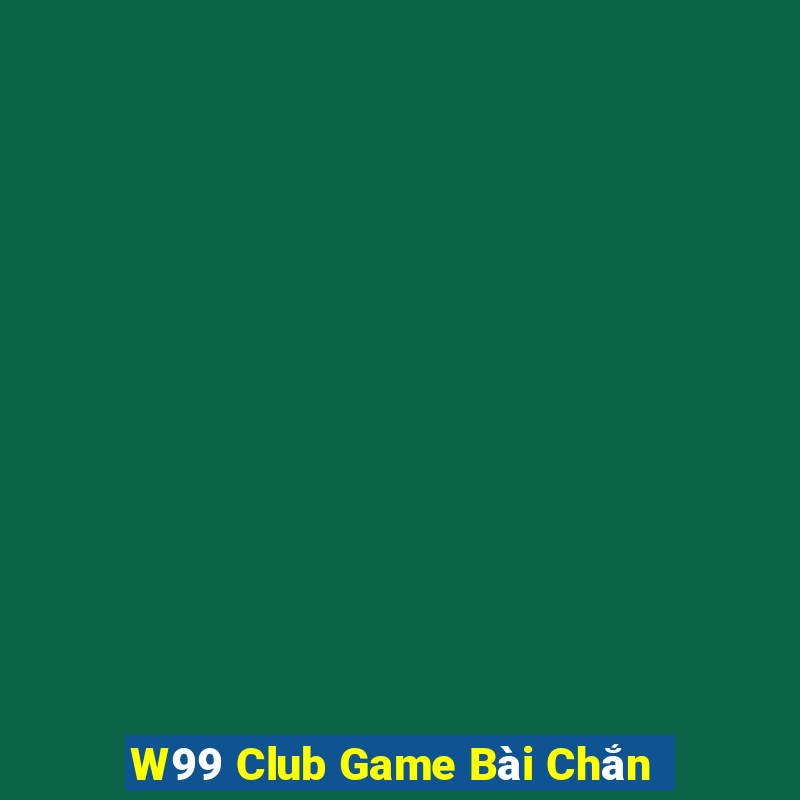 W99 Club Game Bài Chắn