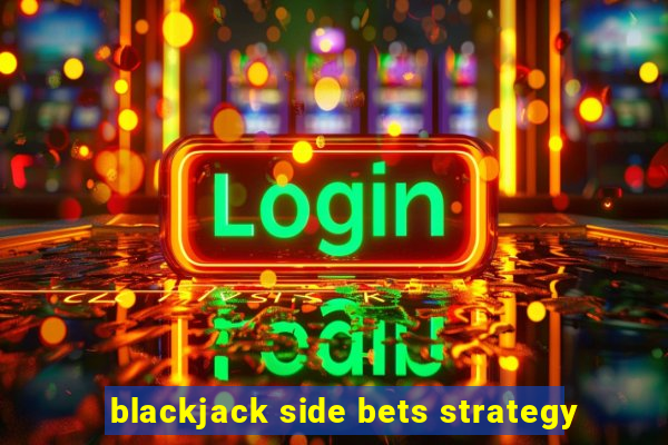 blackjack side bets strategy