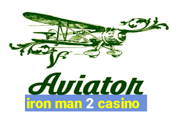 iron man 2 casino