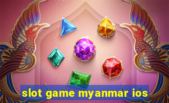 slot game myanmar ios