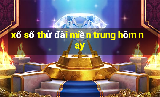 xổ số thử đài miền trung hôm nay