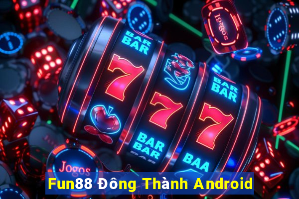 Fun88 Đông Thành Android