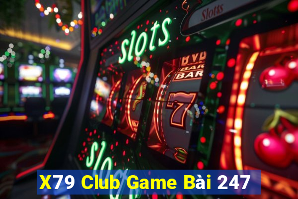 X79 Club Game Bài 247