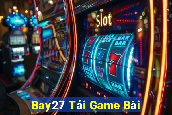 Bay27 Tải Game Bài