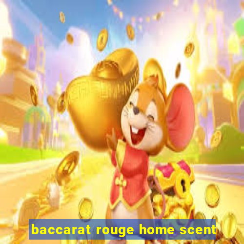 baccarat rouge home scent