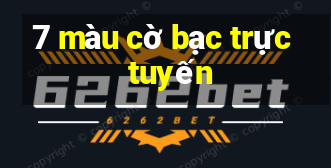 7 màu cờ bạc trực tuyến