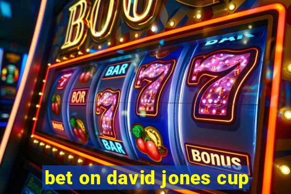 bet on david jones cup