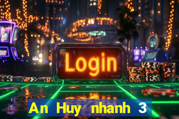 An Huy nhanh 3 chính thức