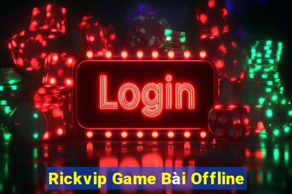 Rickvip Game Bài Offline