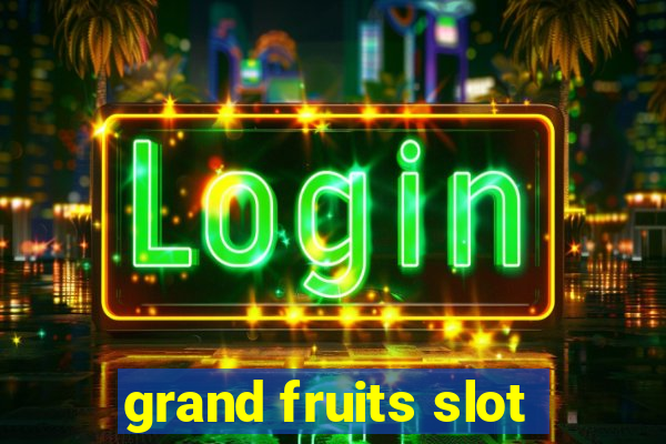 grand fruits slot