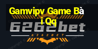 Gamvipv Game Bài Qq