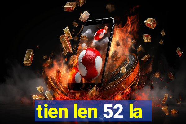 tien len 52 la