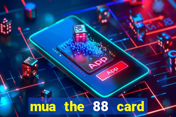 mua the 88 card bằng sms