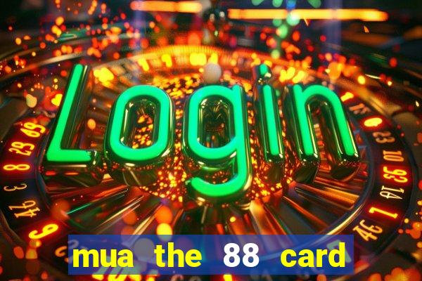 mua the 88 card bằng sms