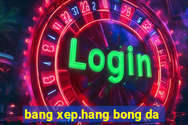 bang xep.hang bong da