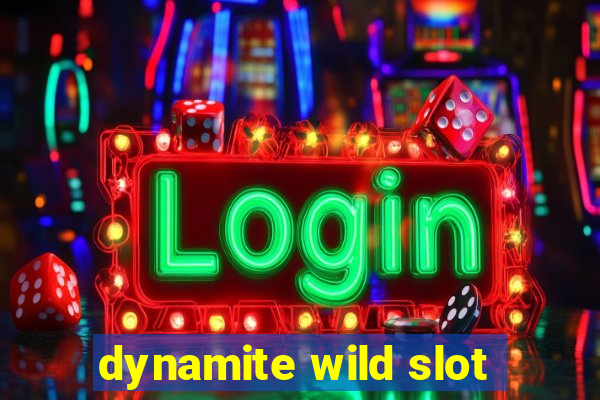 dynamite wild slot