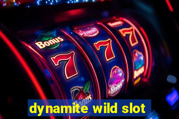 dynamite wild slot