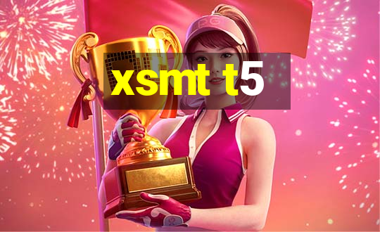 xsmt t5