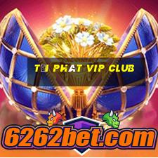 tải phát vip club